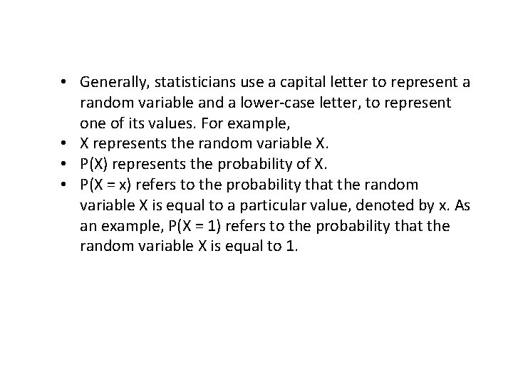 • Generally, statisticians use a capital letter to represent a random variable and • Generally, statisticians use a capital letter to represent a random variable and