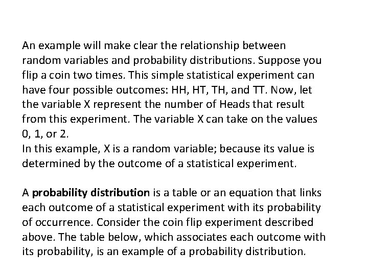 An example will make clear the relationship between random variables and probability distributions. Suppose