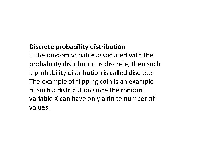 Discrete probability distribution If the random variable associated with the probability distribution is discrete,