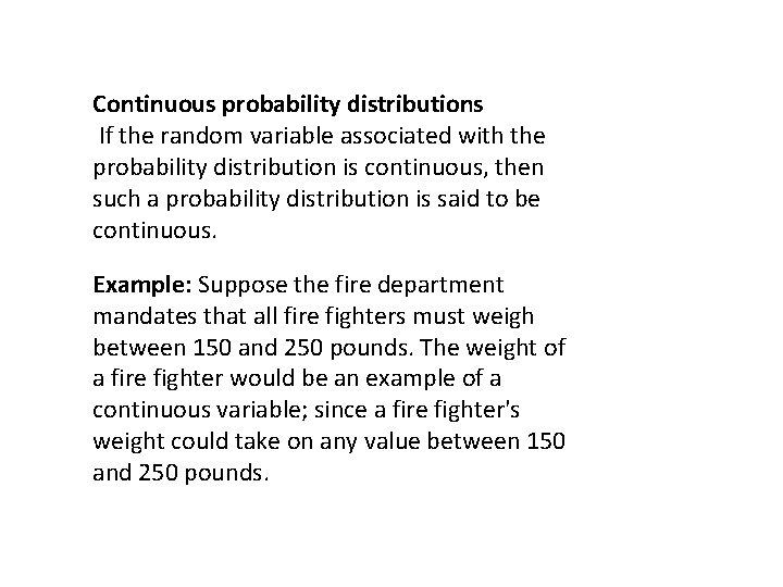 Continuous probability distributions If the random variable associated with the probability distribution is continuous, Continuous probability distributions If the random variable associated with the probability distribution is continuous,