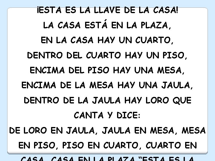 ¡ESTA ES LA LLAVE DE LA CASA! LA CASA ESTÁ EN LA PLAZA, EN