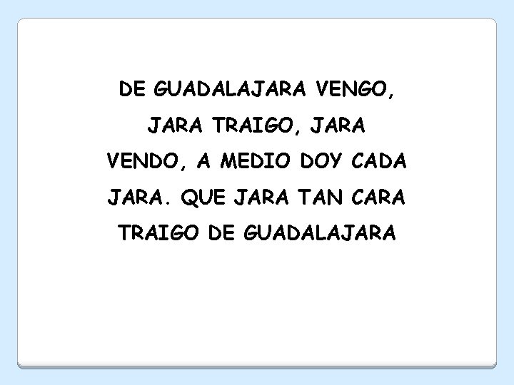 DE GUADALAJARA VENGO, JARA TRAIGO, JARA VENDO, A MEDIO DOY CADA JARA. QUE JARA