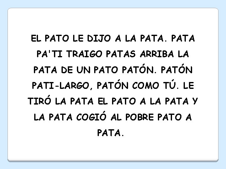 EL PATO LE DIJO A LA PATA PA'TI TRAIGO PATAS ARRIBA LA PATA DE