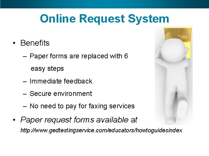 Online Request System • Benefits – Paper forms are replaced with 6 easy steps