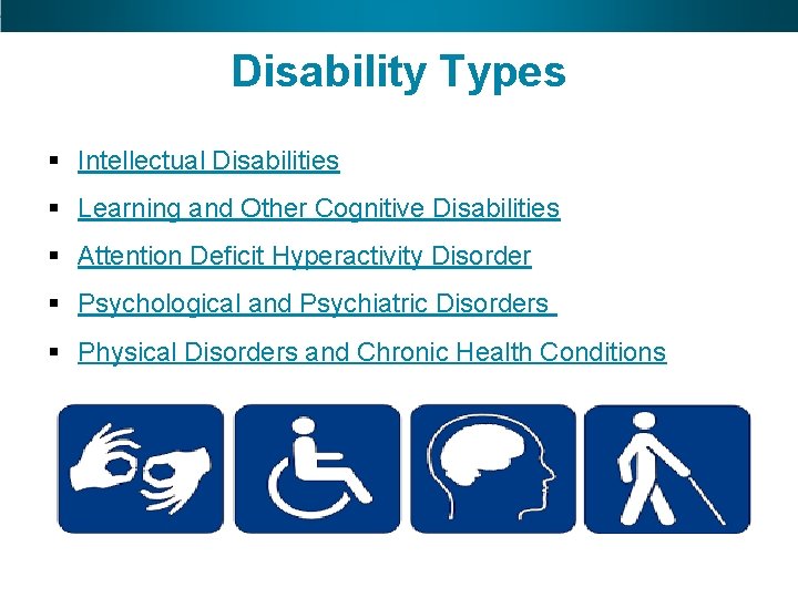 Disability Types § Intellectual Disabilities § Learning and Other Cognitive Disabilities § Attention Deficit