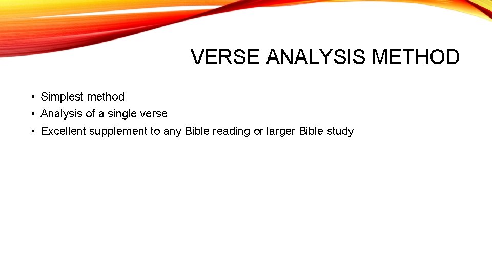 VERSE ANALYSIS METHOD • Simplest method • Analysis of a single verse • Excellent