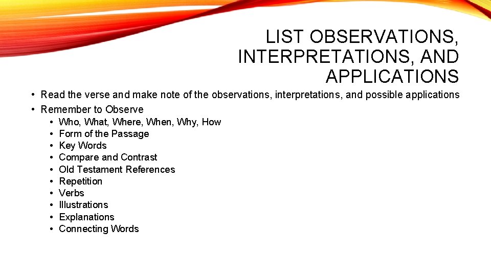 LIST OBSERVATIONS, INTERPRETATIONS, AND APPLICATIONS • Read the verse and make note of the