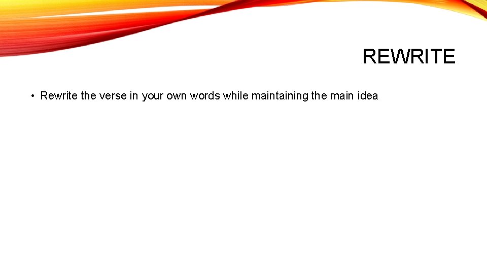 REWRITE • Rewrite the verse in your own words while maintaining the main idea