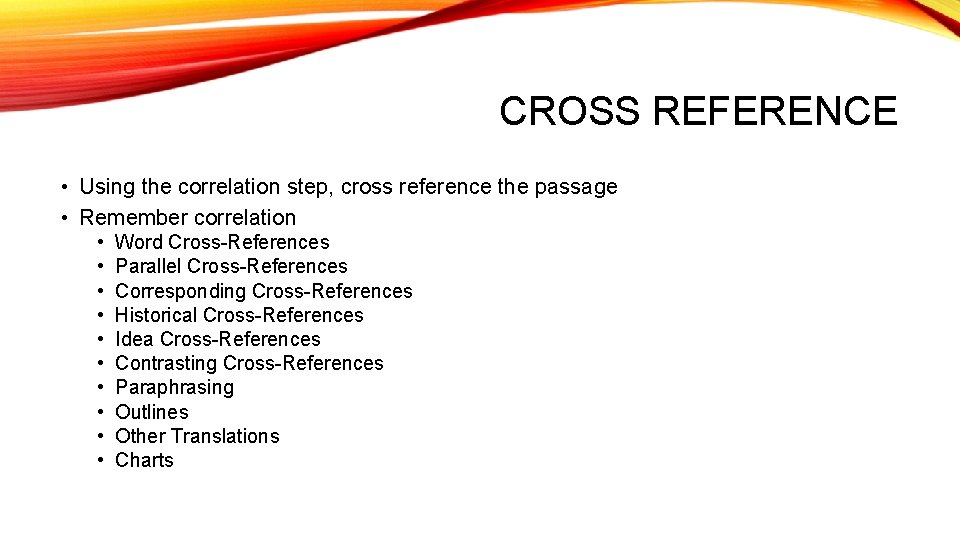 CROSS REFERENCE • Using the correlation step, cross reference the passage • Remember correlation