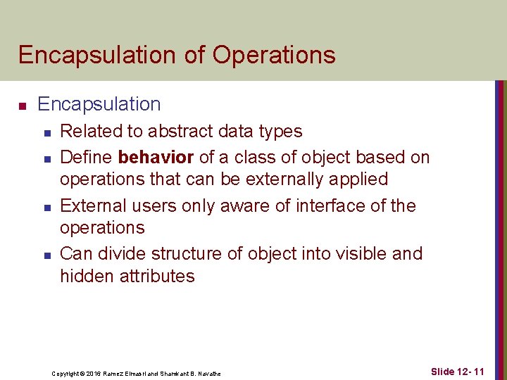 Encapsulation of Operations n Encapsulation n n Related to abstract data types Define behavior