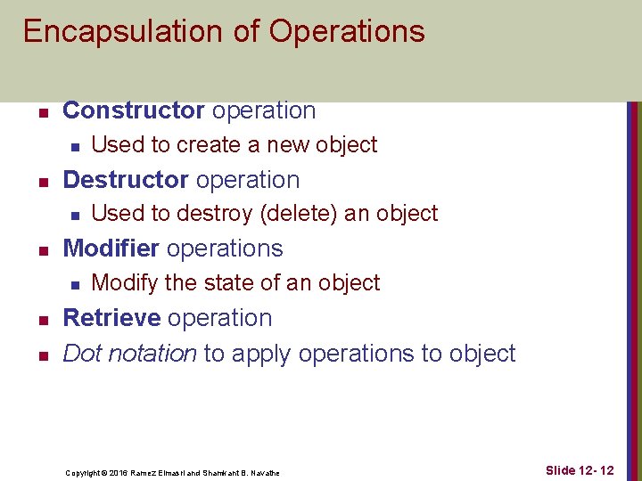 Encapsulation of Operations n Constructor operation n n Destructor operation n Used to destroy