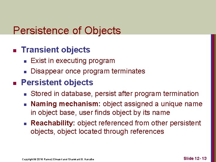 Persistence of Objects n Transient objects n n n Exist in executing program Disappear