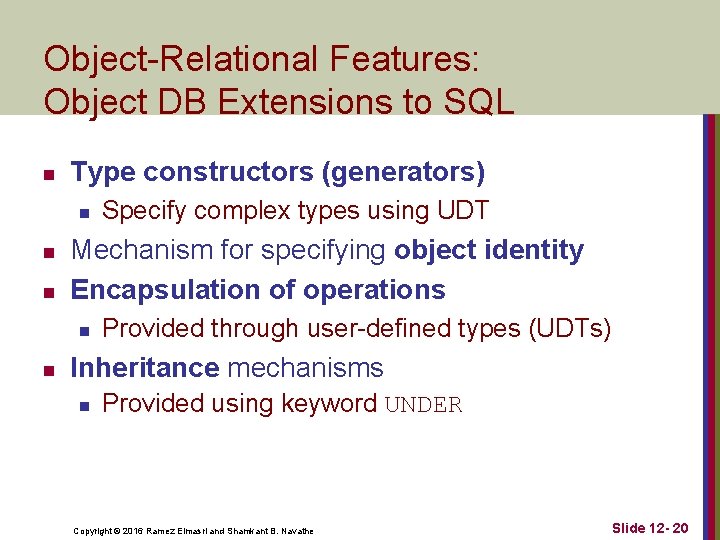 Object-Relational Features: Object DB Extensions to SQL n Type constructors (generators) n n n
