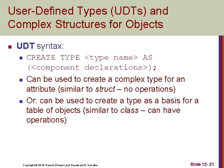 User-Defined Types (UDTs) and Complex Structures for Objects n UDT syntax: n n n