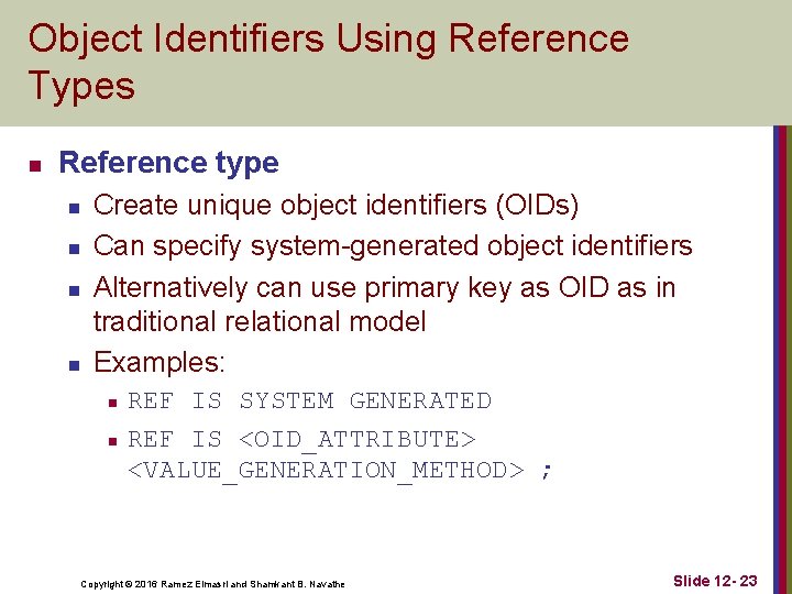 Object Identifiers Using Reference Types n Reference type n n Create unique object identifiers