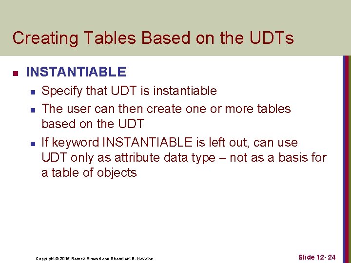 Creating Tables Based on the UDTs n INSTANTIABLE n n n Specify that UDT