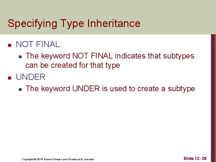 Specifying Type Inheritance n NOT FINAL: n n The keyword NOT FINAL indicates that