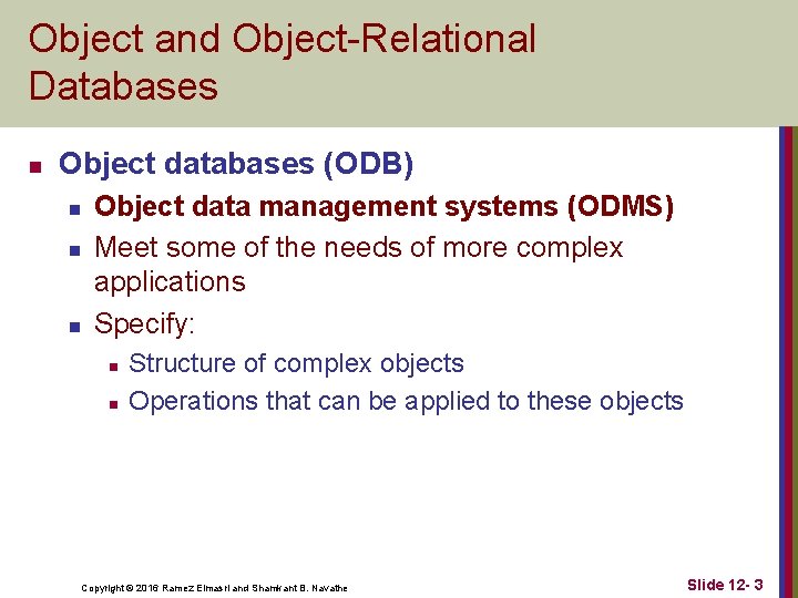 Object and Object-Relational Databases n Object databases (ODB) n n n Object data management