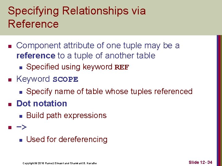 Specifying Relationships via Reference n Component attribute of one tuple may be a reference