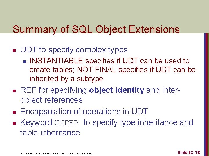 Summary of SQL Object Extensions n UDT to specify complex types n n INSTANTIABLE