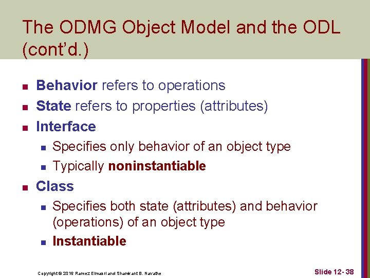 The ODMG Object Model and the ODL (cont’d. ) n n n Behavior refers