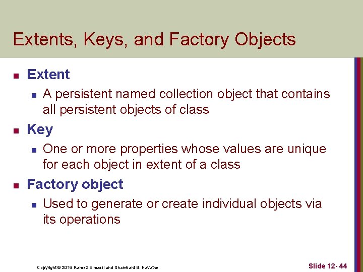 Extents, Keys, and Factory Objects n Extent n n Key n n A persistent