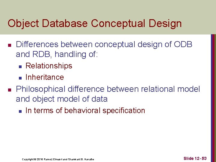 Object Database Conceptual Design n Differences between conceptual design of ODB and RDB, handling