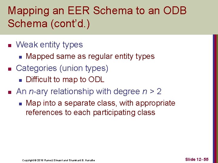 Mapping an EER Schema to an ODB Schema (cont’d. ) n Weak entity types