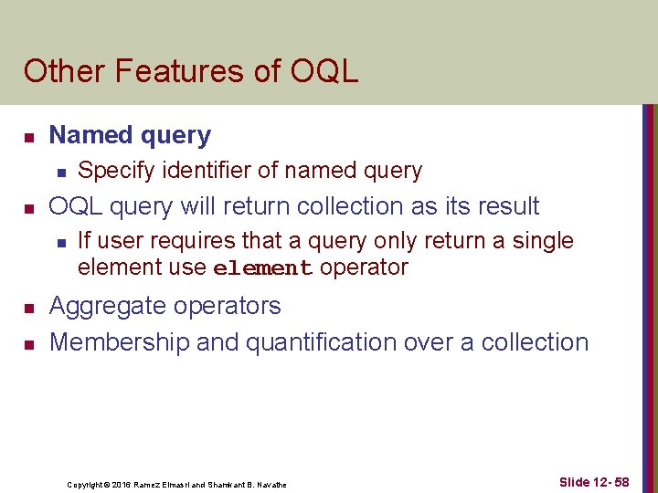 Other Features of OQL n Named query n n OQL query will return collection