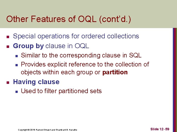 Other Features of OQL (cont’d. ) n n Special operations for ordered collections Group
