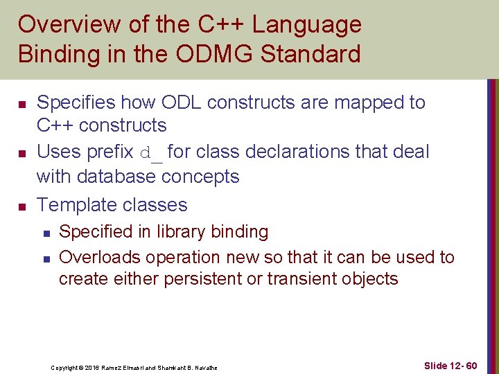 Overview of the C++ Language Binding in the ODMG Standard n n n Specifies