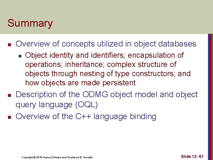 Summary n Overview of concepts utilized in object databases n n n Object identity