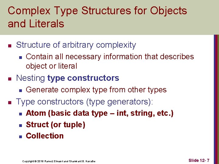Complex Type Structures for Objects and Literals n Structure of arbitrary complexity n n