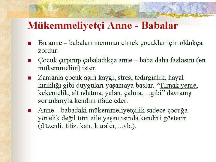 Mükemmeliyetçi Anne - Babalar n n Bu anne – babaları memnun etmek çocuklar için