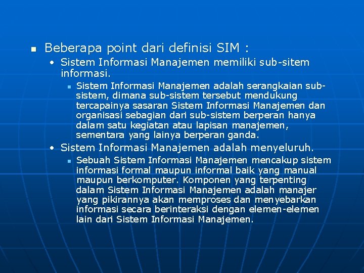 n Beberapa point dari definisi SIM : • Sistem Informasi Manajemen memiliki sub-sitem informasi.
