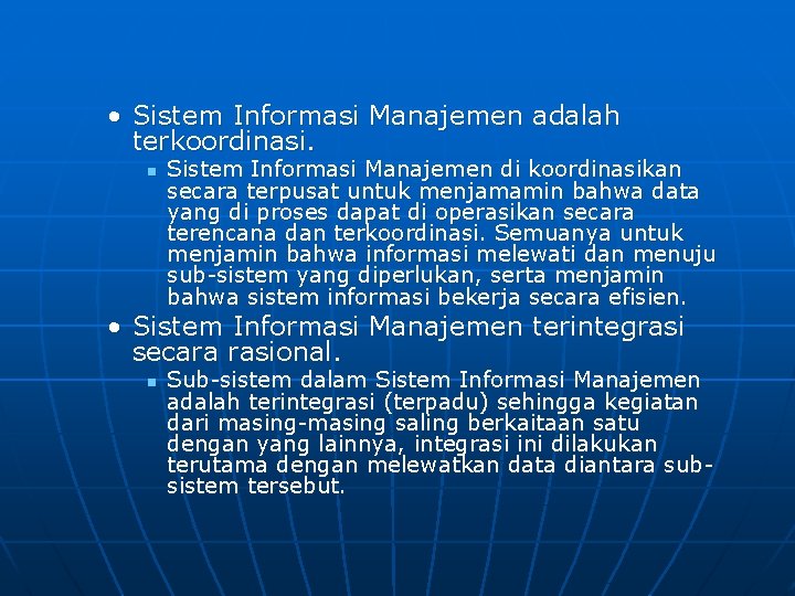  • Sistem Informasi Manajemen adalah terkoordinasi. n Sistem Informasi Manajemen di koordinasikan secara