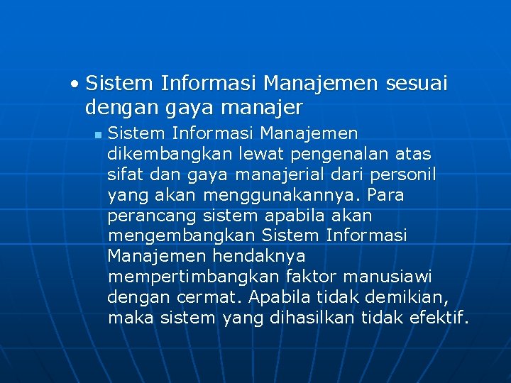  • Sistem Informasi Manajemen sesuai dengan gaya manajer n Sistem Informasi Manajemen dikembangkan