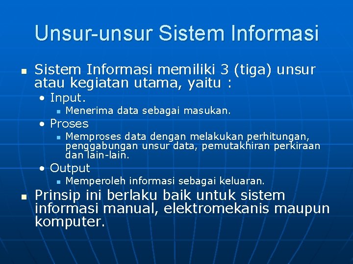 Unsur-unsur Sistem Informasi n Sistem Informasi memiliki 3 (tiga) unsur atau kegiatan utama, yaitu