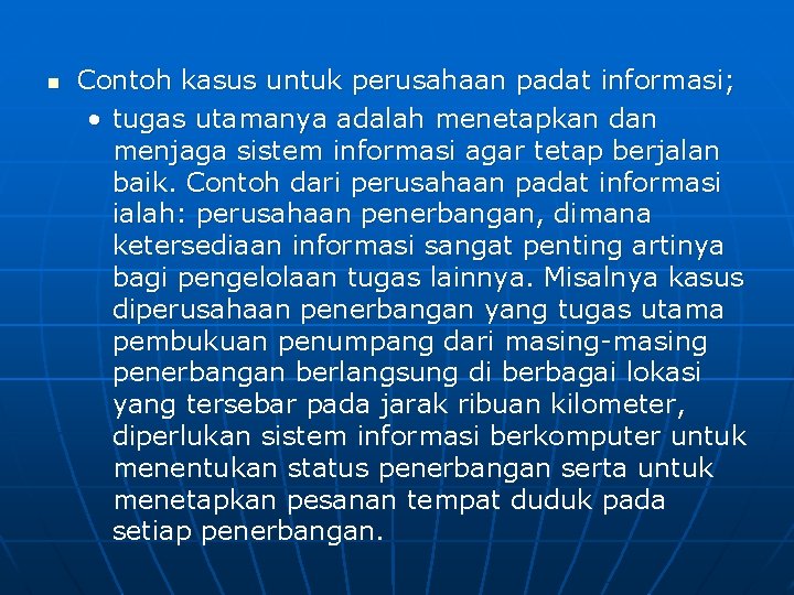 n Contoh kasus untuk perusahaan padat informasi; • tugas utamanya adalah menetapkan dan menjaga