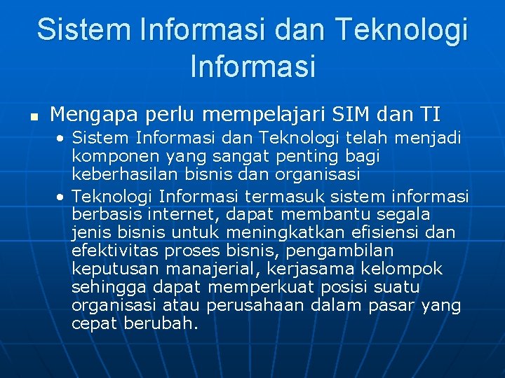 Sistem Informasi dan Teknologi Informasi n Mengapa perlu mempelajari SIM dan TI • Sistem