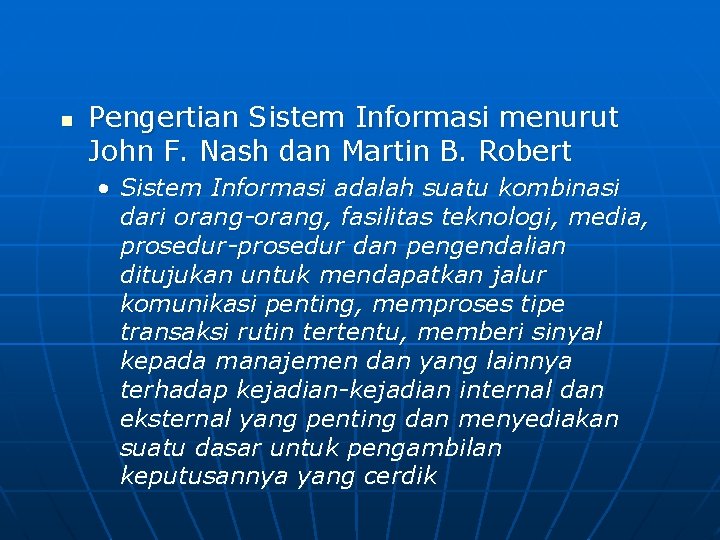 n Pengertian Sistem Informasi menurut John F. Nash dan Martin B. Robert • Sistem