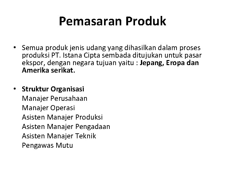 Pemasaran Produk • Semua produk jenis udang yang dihasilkan dalam proses produksi PT. Istana