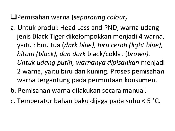 q. Pemisahan warna (separating colour) a. Untuk produk Head Less and PND, warna udang