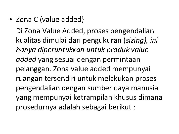  • Zona C (value added) Di Zona Value Added, proses pengendalian kualitas dimulai