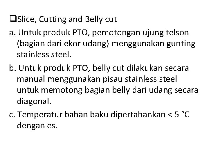 q. Slice, Cutting and Belly cut a. Untuk produk PTO, pemotongan ujung telson (bagian