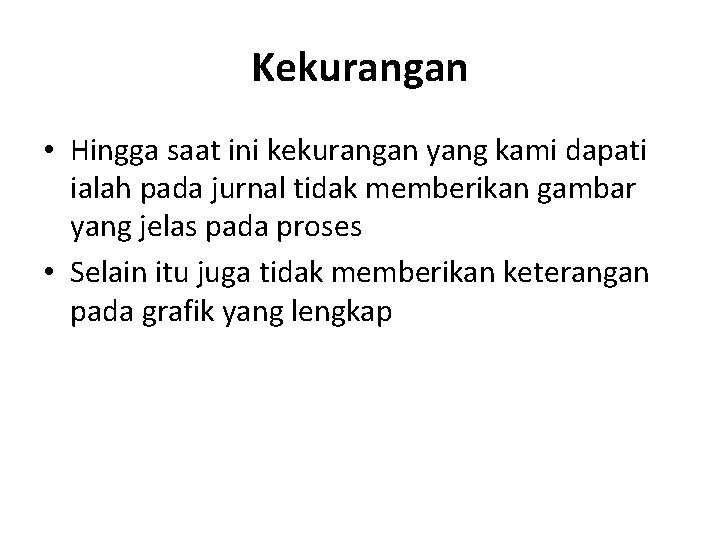 Kekurangan • Hingga saat ini kekurangan yang kami dapati ialah pada jurnal tidak memberikan