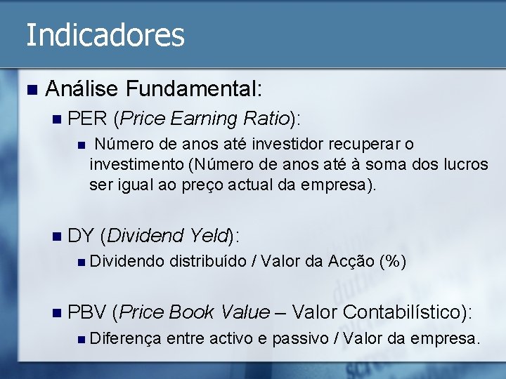 Indicadores n Análise Fundamental: n PER (Price Earning Ratio): n n Número de anos