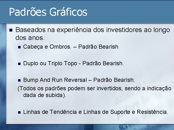 Padrões Gráficos n Baseados na experiência dos investidores ao longo dos anos. n Cabeça