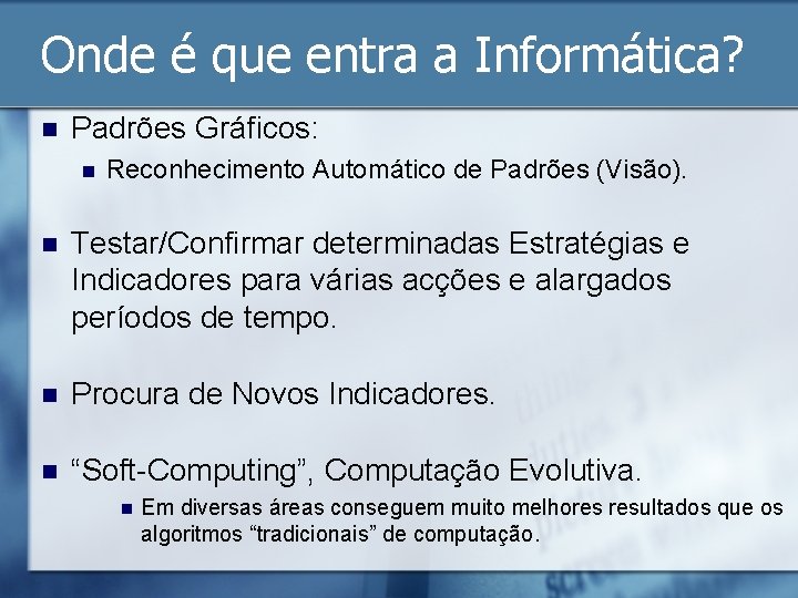 Onde é que entra a Informática? n Padrões Gráficos: n Reconhecimento Automático de Padrões