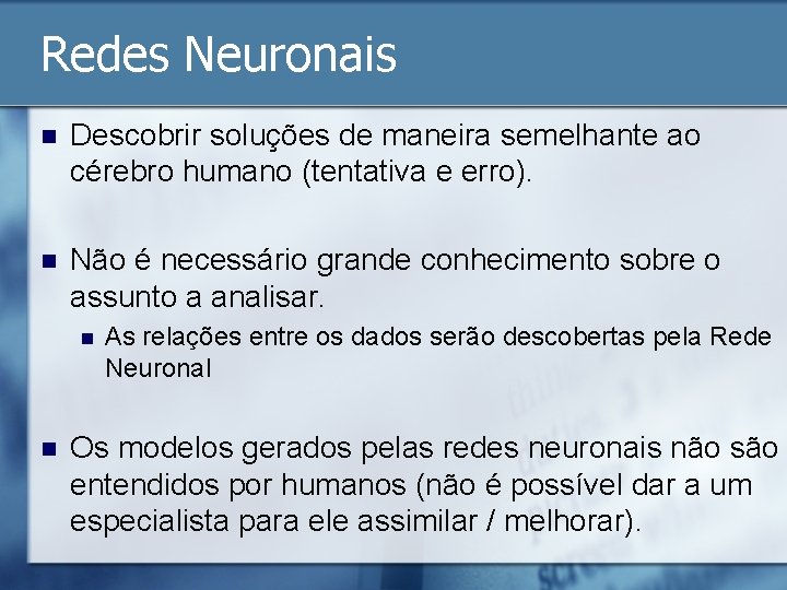 Redes Neuronais n Descobrir soluções de maneira semelhante ao cérebro humano (tentativa e erro).